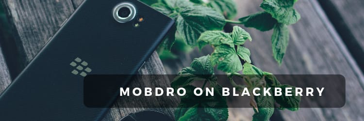 Mobdro for Blackberry : the only method working