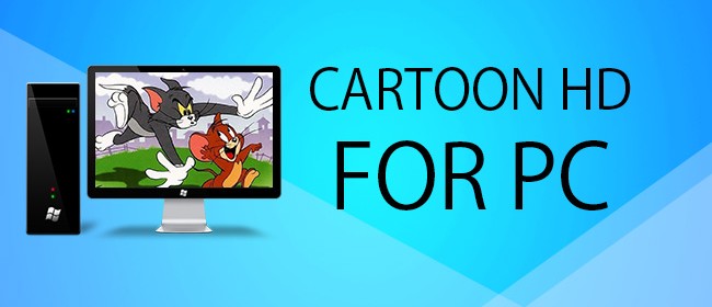 Download Cartoon HD for PC (Windows) and Mac for Free - Download Mobdro