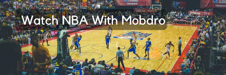 Watch NBA games with Mobdro